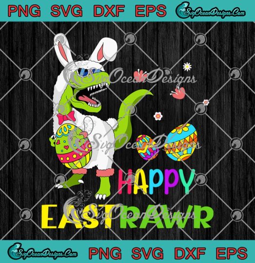 Happy Eastrawr SVG T Rex Dinosaur Easter Bunny Egg SVG Funny Costume Kids SVG PNG EPS DXF Cricut File
