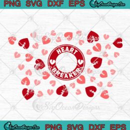 Heart Breaker Starbucks Wrap SVG Heart Valentine's Day Gifts SVG Starbucks Cup Tumbler SVG PNG EPS DXF Cricut File