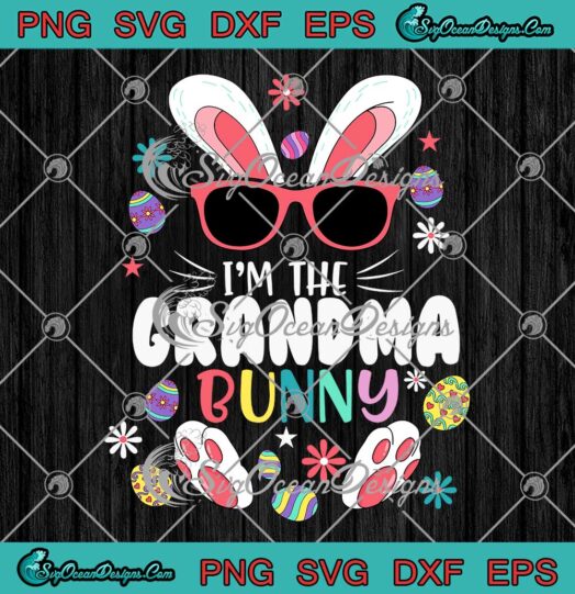 Im The Grandma Bunny SVG Matching Family Easter Party SVG Cute Easter Day SVG PNG EPS DXF Cricut File