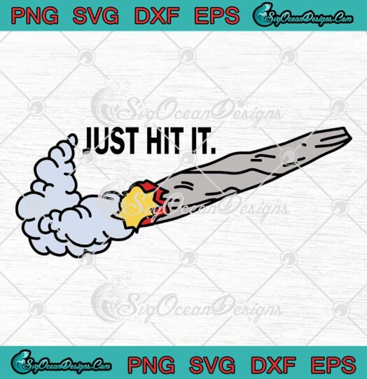 Just Hit It Nike Cannabis Weed Marijuana SVG Funny Cannabis Gifts SVG PNG EPS DXF Cricut File