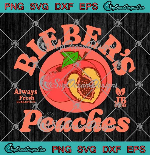 Justin Biebers Peaches Purpose Tour SVG JB Farms Alway Fresh Guaranteed SVG PNG EPS DXF Cricut File