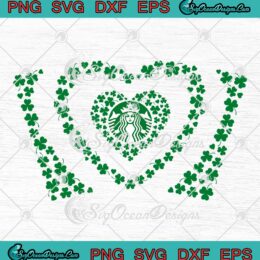 Lucky Shamrock Heart Starbucks SVG Happy St. Patrick’s Day Full Wrap Cup Tumbler SVG PNG EPS DXF Cricut File
