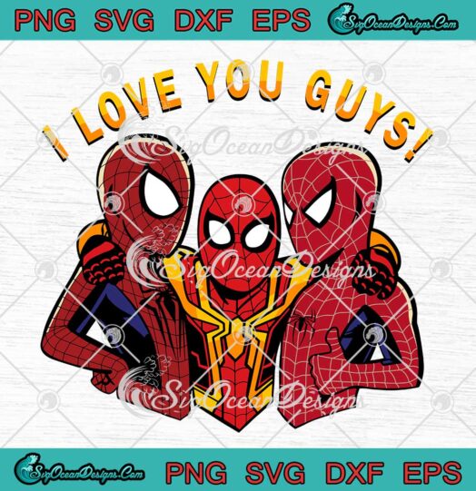 Marvel Spider-Man No Way Home SVG I Love You Guys Funny SVG PNG EPS DXF Cricut File