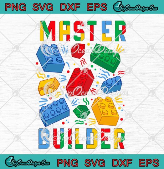 Master Builder Brick Builder SVG Funny Blocks Building Toys Kids Gifts SVG PNG EPS DXF Cricut File