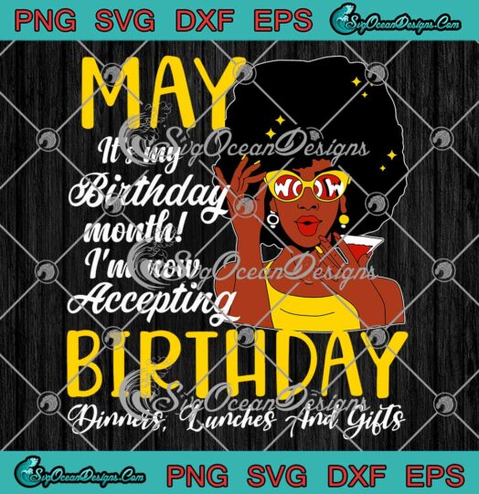 May It's My Birthday Month SVG I'm Now Accepting Birthday Dinners Lunches And Gifts SVG PNG EPS DXF Cricut File
