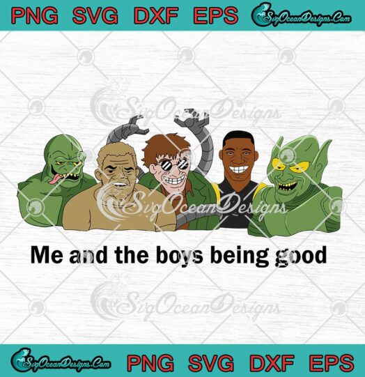 Me And The Boys Being Good SVG Marvel Spider Man No Way Home SVG PNG EPS DXF Cricut File