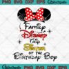 Minnie Mouse Family Disney Trip SVG Sister Of The Birthday Boy SVG Birthday Gifts SVG PNG EPS DXF Cricut File