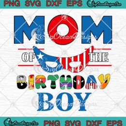 Mom Of The Superheroes Birthday Boy SVG Marvel Superheroes Birthday Boys SVG PNG EPS DXF Cricut File