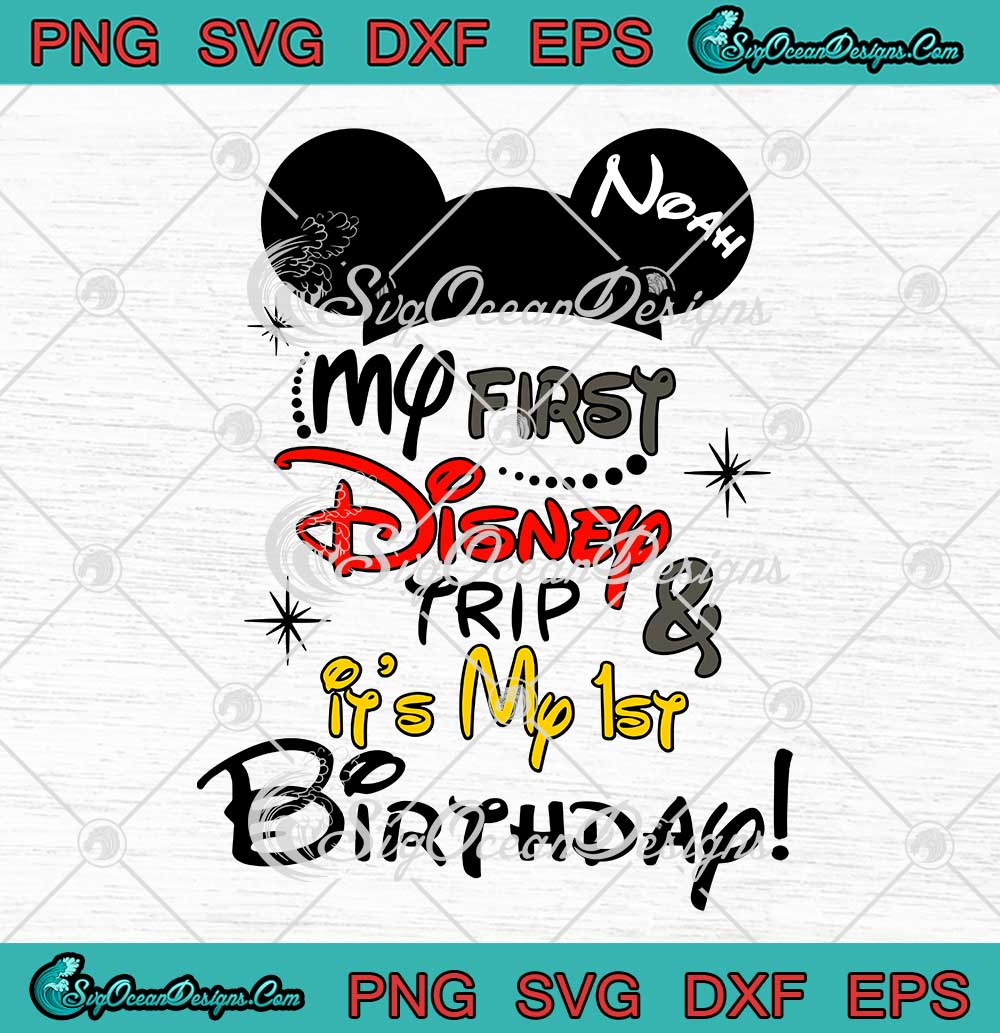 My First Disney Trip SVG And It's My 1st Birthday SVG Mickey Ears