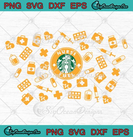 Nurse Fuel Starbucks Wrap SVG Nursing Nurse Life Full Wrap Starbucks Cup Tumbler SVG PNG EPS DXF Cricut File