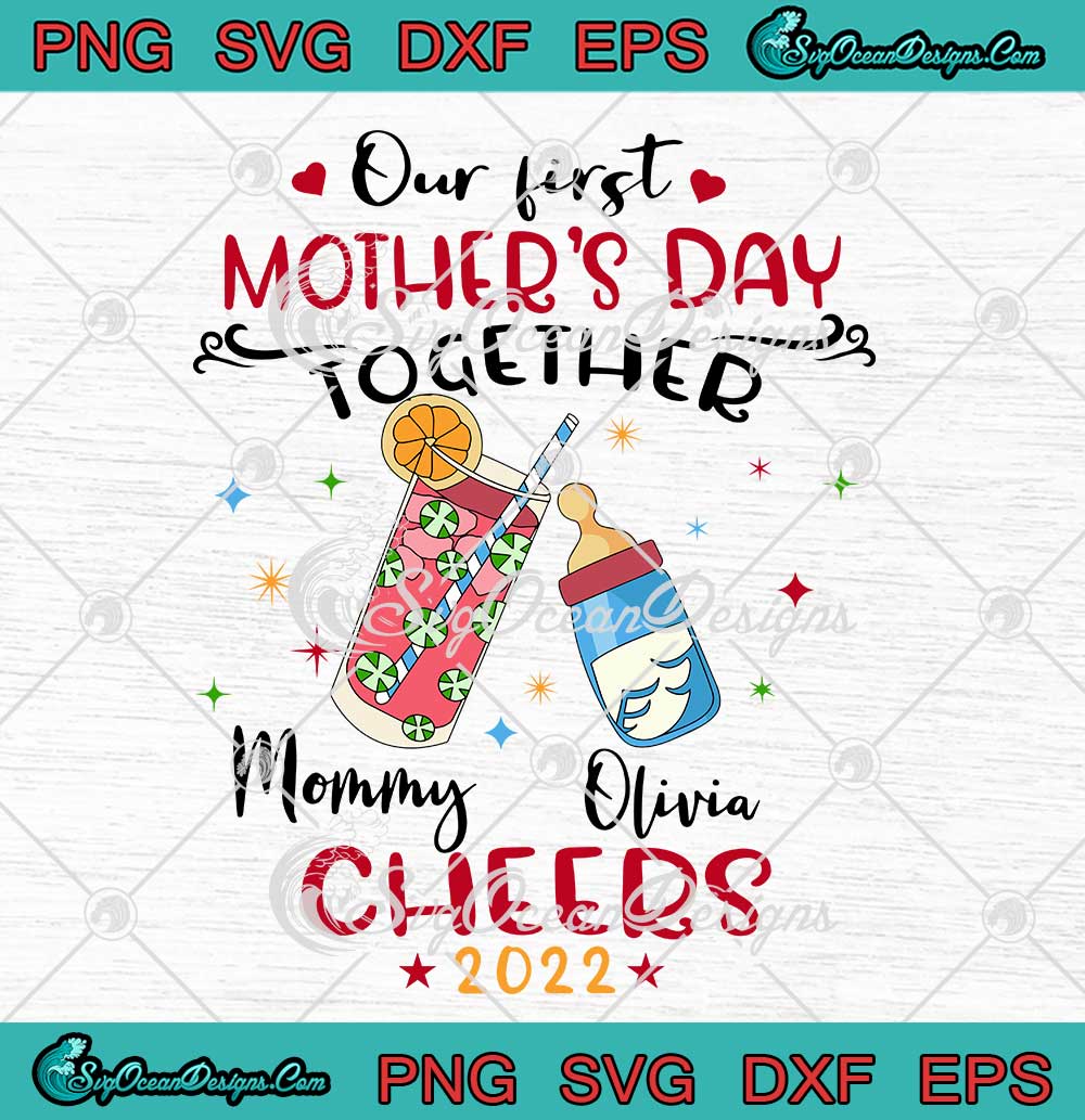 Our First Mother's Day Together Cheers 2022 SVG Funny Personalized