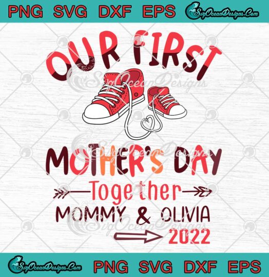 Personalized Custom Name SVG Our First Mother’s Day Together 2022 Gifts SVG PNG EPS DXF Cricut File