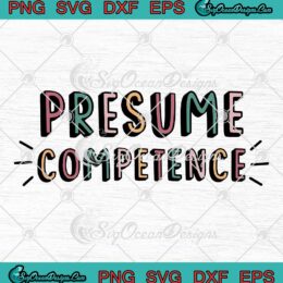 Presume Competence SVG Autism Special Ed Teacher Social SVG PNG EPS DXF Cricut File