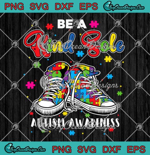 Puzzle Sneakers Be A Kind Sole SVG Autism Awareness SVG Autism Gifts SVG PNG EPS DXF Cricut File