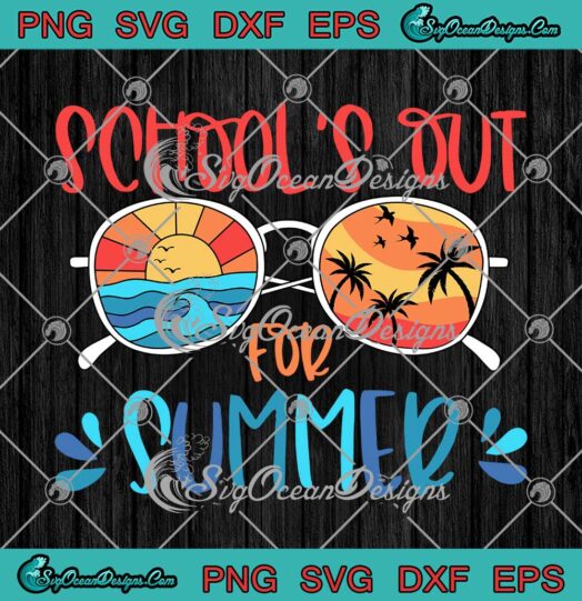School's Out For Summer SVG Sunglasses Last Day Of School Vintage SVG PNG EPS DXF Cricut File