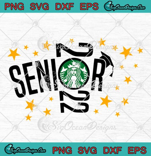 Senior 2022 Starbucks Graduation SVG Class Of 2022 Teacher Full Wrap Cup Tumbler SVG PNG EPS DXF Cricut File
