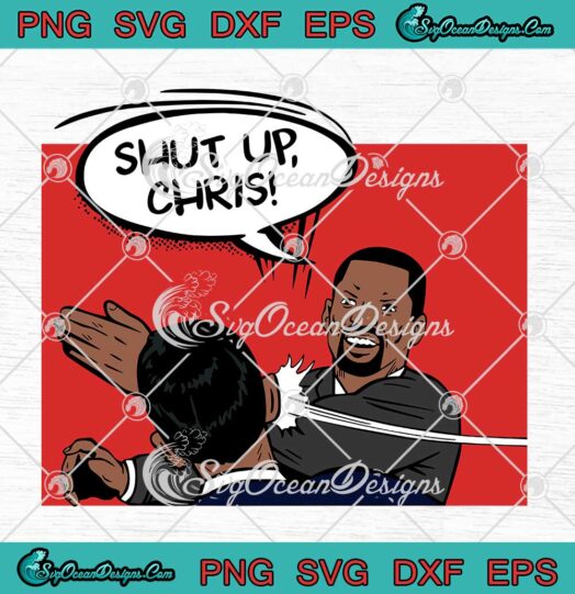 Shut Up Chris SVG Will Smith Slaps Chris Rock SVG At Oscar 2022 Funny SVG PNG EPS DXF Cricut File