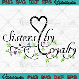 Sisters By Loyalty Cannabis SVG PNG EPS DXF Cricut File