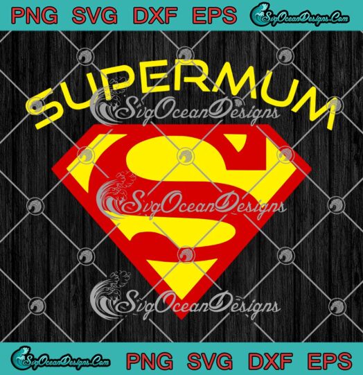 Supermum Funny Superman Super Mum SVG Mummy Birthday Mother's Day Gifts SVG PNG EPS DXF Cricut File