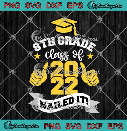 8th Grade Class Of 2022 Nailed It SVG Teacher Boy Girl Graduation SVG PNG EPS DXF Cricut File