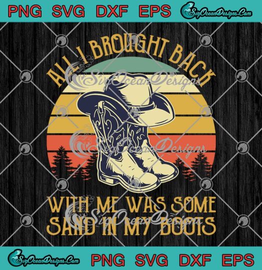 All I Brought Back With Me Was Some Sand In My Boots Vintage SVG Morgan Wallen SVG PNG EPS DXF Cricut File