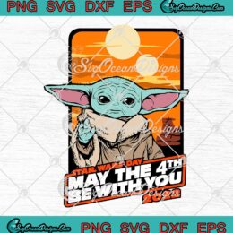 Baby Yoda Star Wars Day SVG May The 4th Be With You 2022 SVG PNG EPS DXF Cricut File