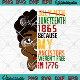 Black Boy July 4th Juneteenth 1865 SVG Because My Ancestors Weren't Free In 1776 SVG PNG EPS DXF Cricut File