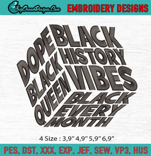 Black History Vibes Dope Black Queen Black Every Month Logo Embroidery File
