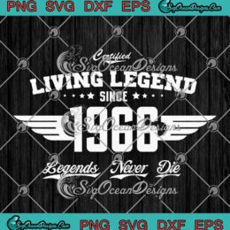 Certified Living Legend Since 1966 SVG Legends Never Die Personalized Custom Name SVG PNG EPS DXF Cricut File