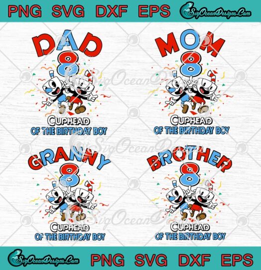 Cuphead Family Of The Birthday Boy SVG 8th Birthday Gifts Game Cartoon Kids SVG PNG EPS DXF Cricut File