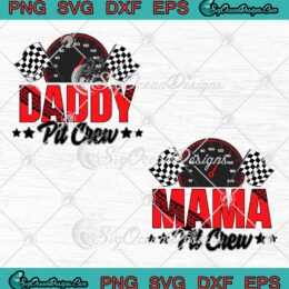 Daddy And Mama Pit Crew SVG Race Car Birthday Party Racing Funny SVG PNG EPS DXF Cricut File