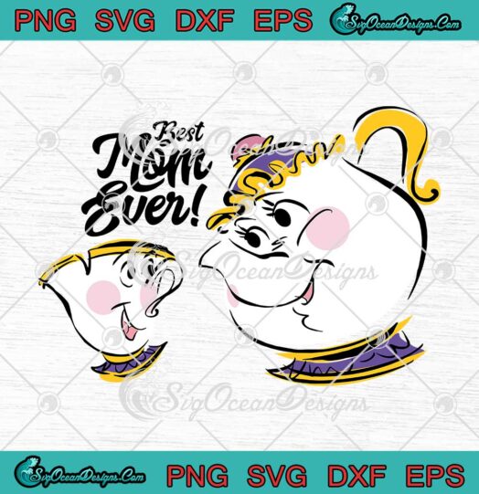 Disney Beauty And The Beast SVG Mrs. Potts And Chip Best Mom Ever Mother's Day SVG PNG EPS DXF Cricut File