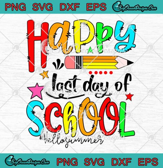 Happy Last Day Of School Hello Summer SVG Teacher Students Summer Vacation SVG PNG EPS DXF Cricut File