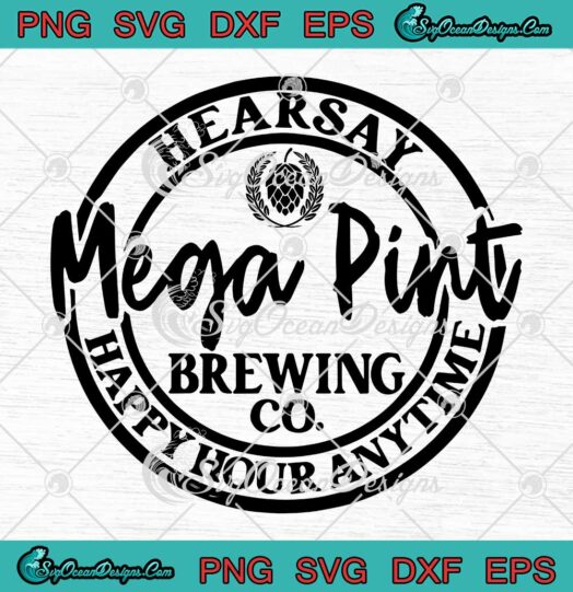 Hearsay Mega Pint Brewing Co SVG Happy Hour Anytime Johnny Depp SVG PNG EPS DXF Cricut File