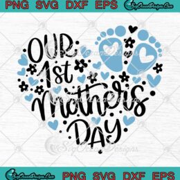 Heart Our 1st Mother's Day Pregnancy Announcement SVG First Mothers Day SVG PNG EPS DXF Cricut File