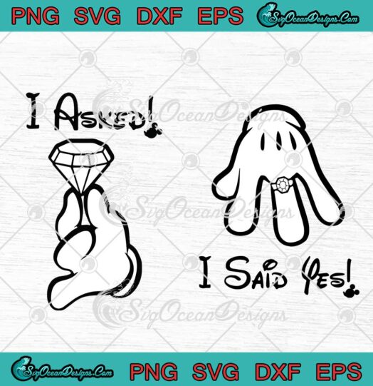 I Asked And I Said Yes Mickey And Minnie Mouse Propose SVG Disney Matching Couple SVG PNG EPS DXF Cricut File