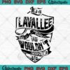 It’s A Lavalle Thing SVG You Wouldn’t Understand SVG PNG EPS DXF Cricut File