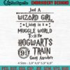 Harry Potter Just A Wizard Girl Living In A Muggle World Machine Embroidery Digitizing Design File