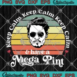 Keep Calm And Have A Mega Pint Vintage SVG Justice For Johnny Depp SVG PNG EPS DXF Cricut File