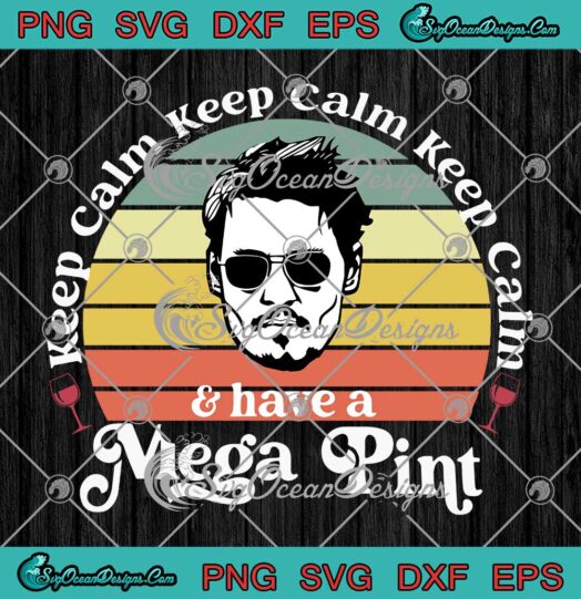 Keep Calm And Have A Mega Pint Vintage SVG Justice For Johnny Depp SVG PNG EPS DXF Cricut File
