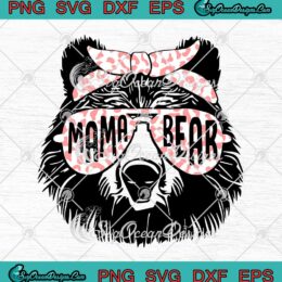Mama Bear Face Sunglasses Leopard SVG Mother Mom Mommy Mother's Day SVG PNG EPS DXF Cricut File