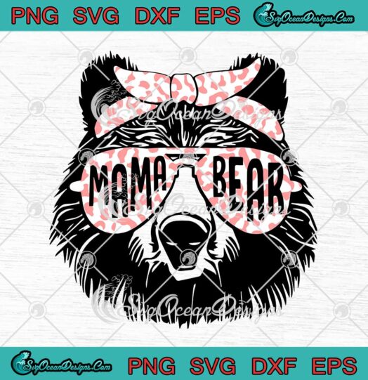 Mama Bear Face Sunglasses Leopard SVG Mother Mom Mommy Mother's Day SVG PNG EPS DXF Cricut File