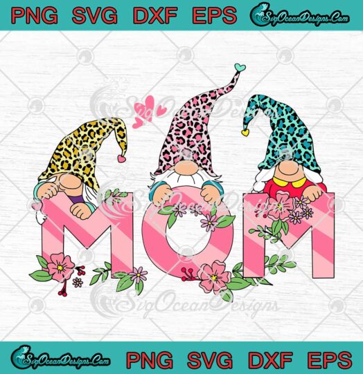 Mom Gnomes Floral Happy Mother's Day SVG Cute Gifts For Mom SVG PNG EPS DXF Cricut File