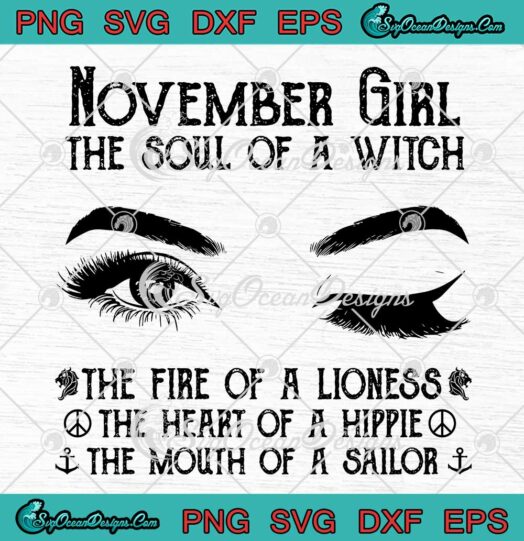 November Girl The Soul Of A Witch SVG The Fire Of A Lioness The Heart Of A Hippie SVG PNG EPS DXF Cricut File