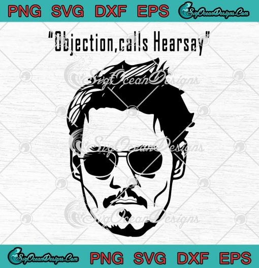 Objection Calls Hearsay SVG Funny Amber Heard Justice For Johnny Depp SVG PNG EPS DXF Cricut File