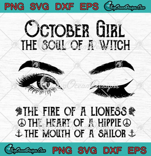 October Girl The Soul Of A Witch SVG The Fire Of A Lioness The Heart Of A Hippie SVG PNG EPS DXF Cricut File