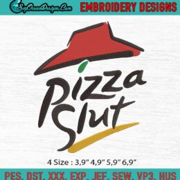 Pizza Slut Tee Funny Novelty Love Pizza Machine Embroidery Digitizing Design File