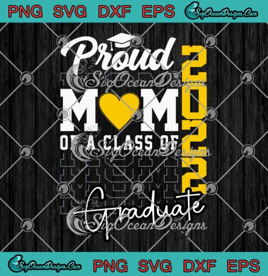 Proud Mom Of A Class Of 2022 Graduate SVG Mother Of Graduate SVG PNG EPS DXF Cricut File