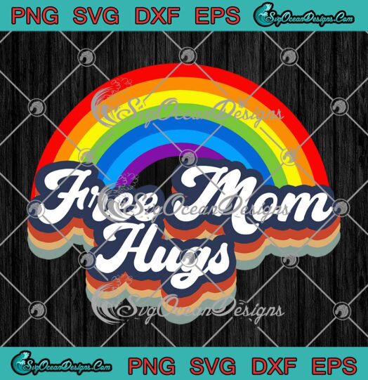 Rainbow Free Mom Hugs SVG LGBT Gay Pride Month LGBT Pride SVG PNG EPS DXF Cricut