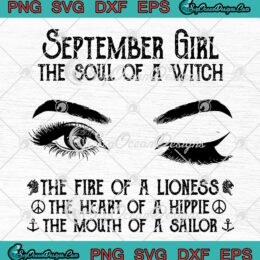 September Girl The Soul Of A Witch SVG The Fire Of A Lioness The Heart Of A Hippie SVG PNG EPS DXF Cricut File